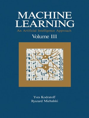 cover image of Machine Learning: An Artificial Intelligence Approach, Volume 3